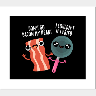 Don't Go Bacon My Heart Cute Food Pun Posters and Art